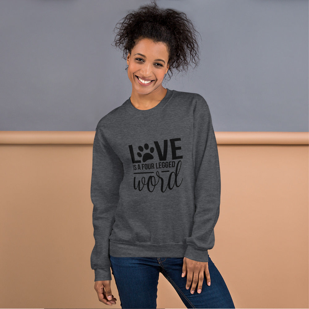 Love is a Four-Legged Word Sweatshirt